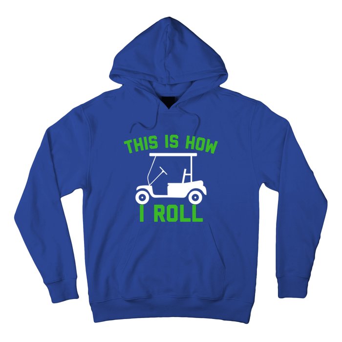 Funny Golfing Gift Golf Cart This Is How I Roll Meaningful Gift Hoodie