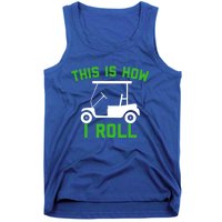 Funny Golfing Gift Golf Cart This Is How I Roll Meaningful Gift Tank Top