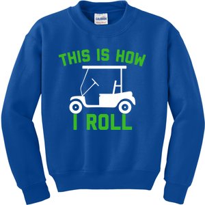 Funny Golfing Gift Golf Cart This Is How I Roll Meaningful Gift Kids Sweatshirt