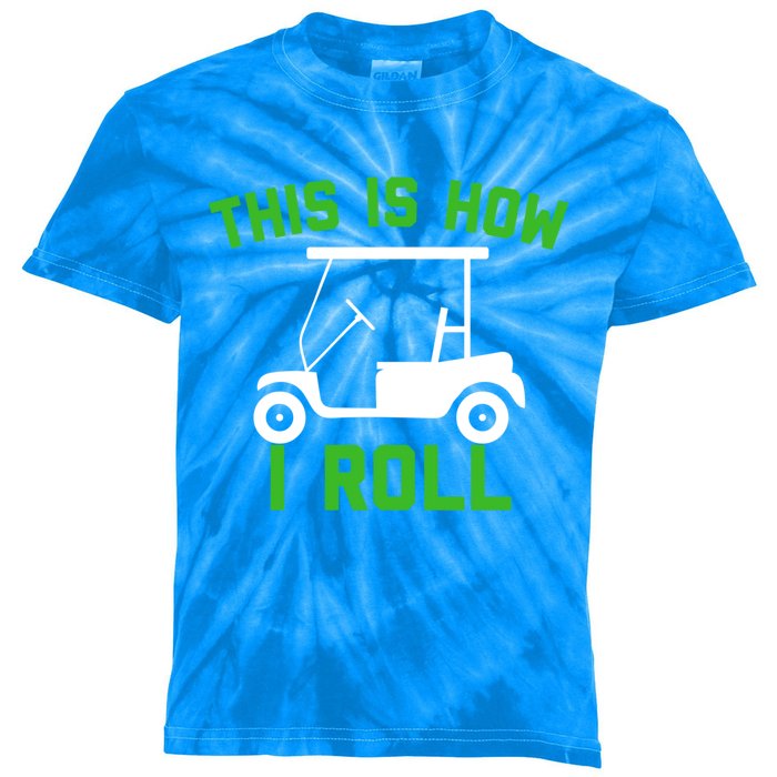 Funny Golfing Gift Golf Cart This Is How I Roll Meaningful Gift Kids Tie-Dye T-Shirt