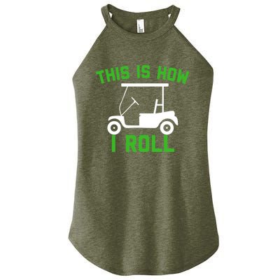 Funny Golfing Gift Golf Cart This Is How I Roll Meaningful Gift Women's Perfect Tri Rocker Tank