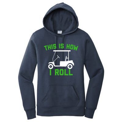 Funny Golfing Gift Golf Cart This Is How I Roll Meaningful Gift Women's Pullover Hoodie