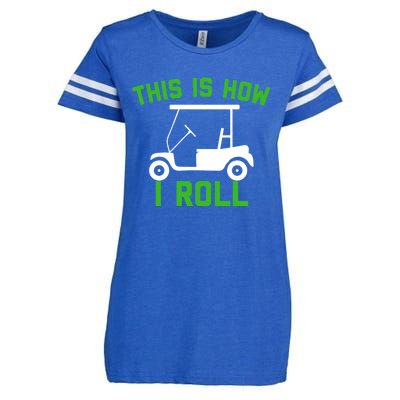 Funny Golfing Gift Golf Cart This Is How I Roll Meaningful Gift Enza Ladies Jersey Football T-Shirt