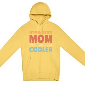 Funny Gymnastics Gymnast Mom Gift Gymnastics Lover Gift Premium Pullover Hoodie