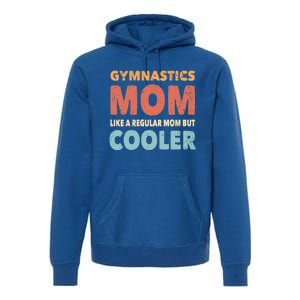 Funny Gymnastics Gymnast Mom Gift Gymnastics Lover Gift Premium Hoodie