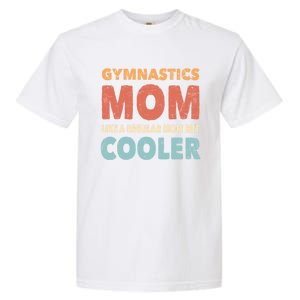 Funny Gymnastics Gymnast Mom Gift Gymnastics Lover Gift Garment-Dyed Heavyweight T-Shirt