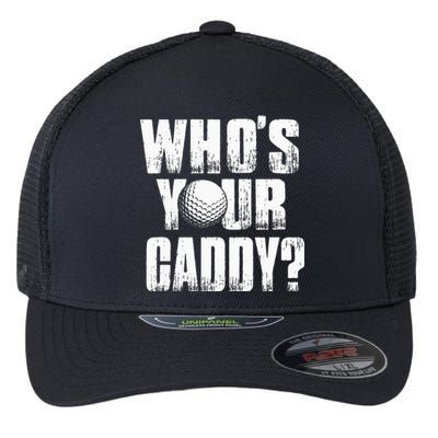 Funny Golf Golfer Who's Your Caddy Flexfit Unipanel Trucker Cap