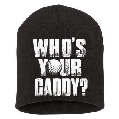 Funny Golf Golfer Who's Your Caddy Short Acrylic Beanie