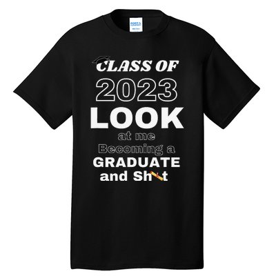 Funny Graduate Gift Look at Me Becoming a Graduate Tall T-Shirt