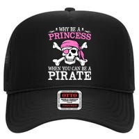 Funny Girl Gifts Why Be A Princess When You Can Be A Pirate High Crown Mesh Back Trucker Hat