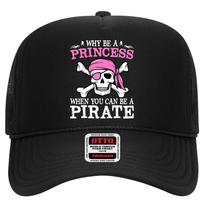 Funny Girl Gifts Why Be A Princess When You Can Be A Pirate High Crown Mesh Back Trucker Hat