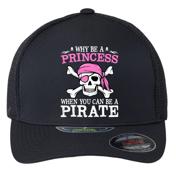 Funny Girl Gifts Why Be A Princess When You Can Be A Pirate Flexfit Unipanel Trucker Cap