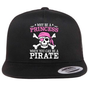 Funny Girl Gifts Why Be A Princess When You Can Be A Pirate Flat Bill Trucker Hat