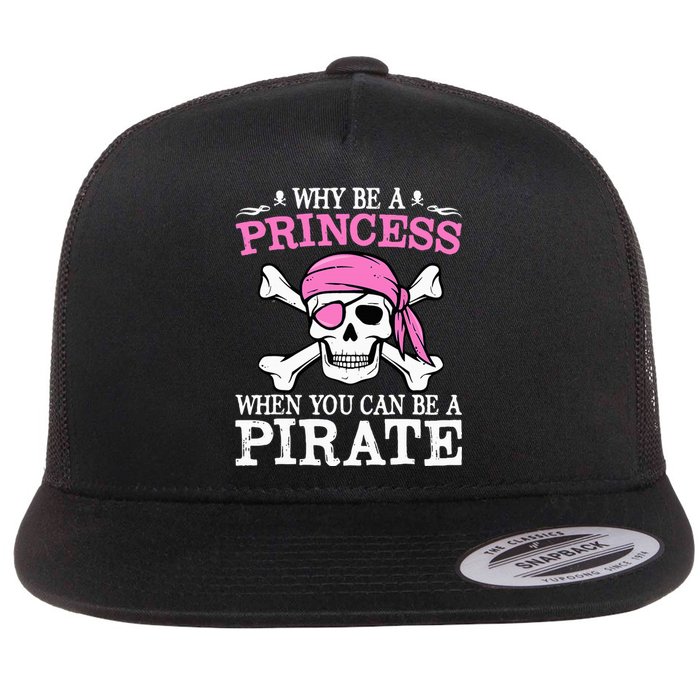 Funny Girl Gifts Why Be A Princess When You Can Be A Pirate Flat Bill Trucker Hat