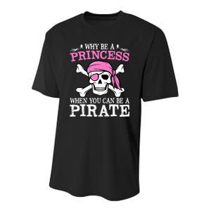 Funny Girl Gifts Why Be A Princess When You Can Be A Pirate Youth Performance Sprint T-Shirt