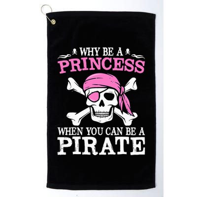 Funny Girl Gifts Why Be A Princess When You Can Be A Pirate Golf Towel