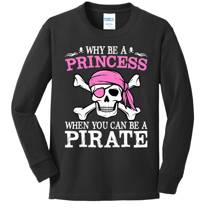 Funny Girl Gifts Why Be A Princess When You Can Be A Pirate Kids Long Sleeve Shirt