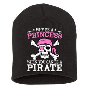 Funny Girl Gifts Why Be A Princess When You Can Be A Pirate Short Acrylic Beanie