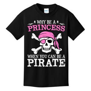 Funny Girl Gifts Why Be A Princess When You Can Be A Pirate Kids T-Shirt