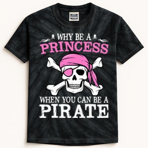 Funny Girl Gifts Why Be A Princess When You Can Be A Pirate Kids Tie-Dye T-Shirt