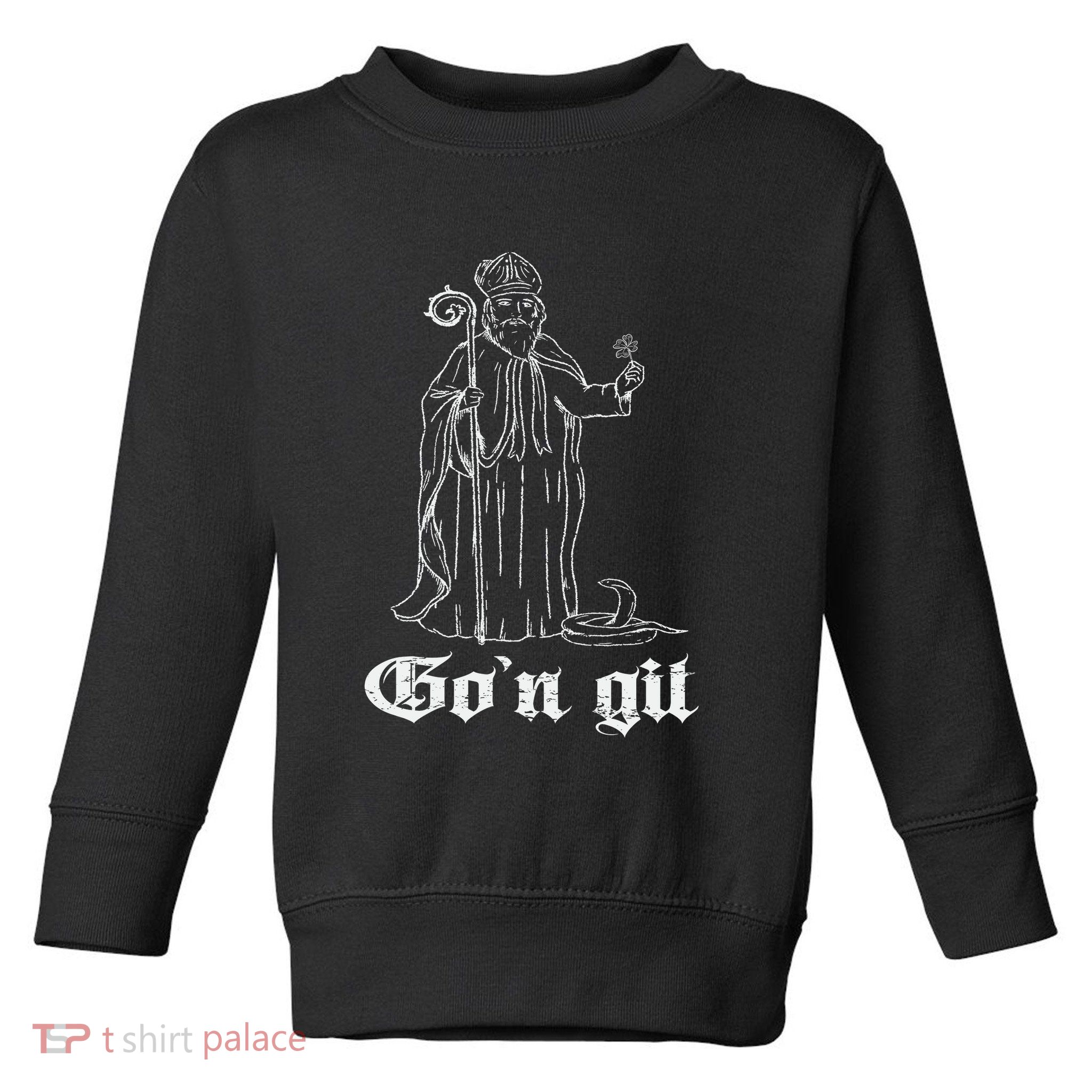 Funny Gon Git St Patrick Toddler Sweatshirt