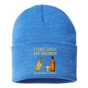 Funny Golf Gift I Like Golf And Bourbon And Maybe 3 People Sustainable Knit Beanie