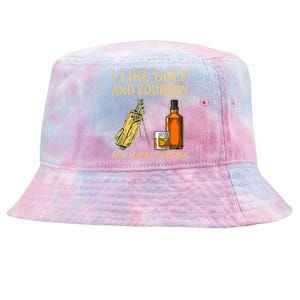 Funny Golf Gift I Like Golf And Bourbon And Maybe 3 People Tie-Dyed Bucket Hat