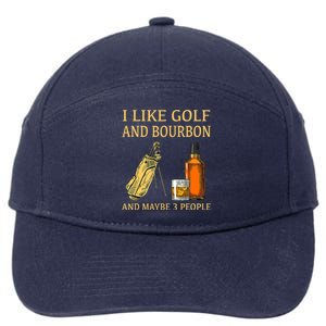 Funny Golf Gift I Like Golf And Bourbon And Maybe 3 People 7-Panel Snapback Hat