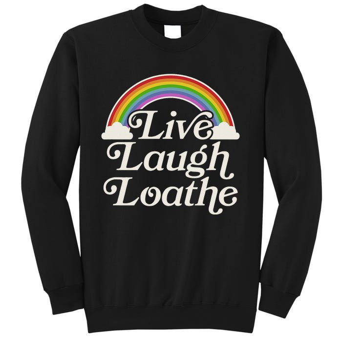 Funny Goth Gothic Parody Rainbow Live Laugh Loathe Sweatshirt