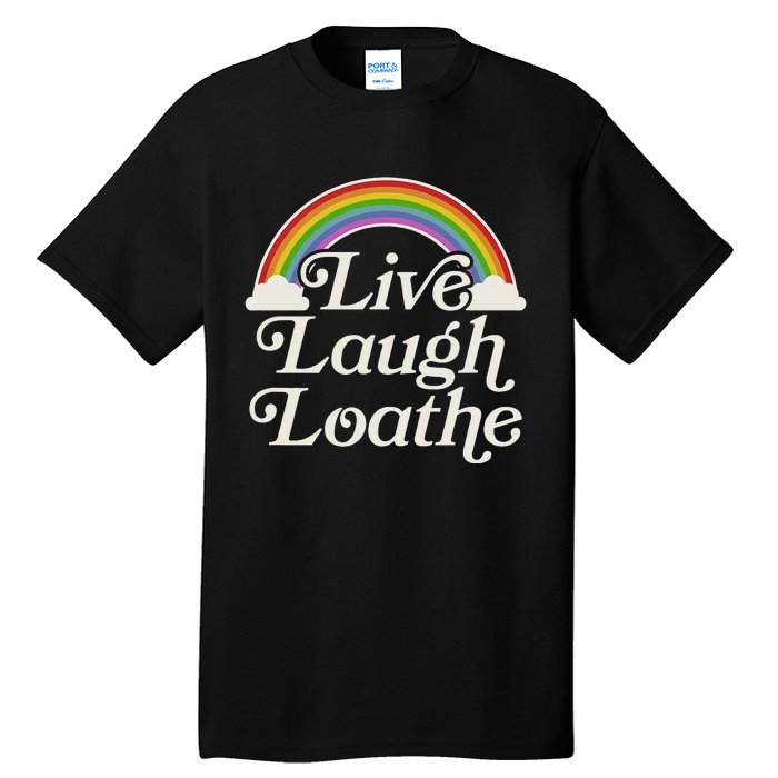 Funny Goth Gothic Parody Rainbow Live Laugh Loathe Tall T-Shirt