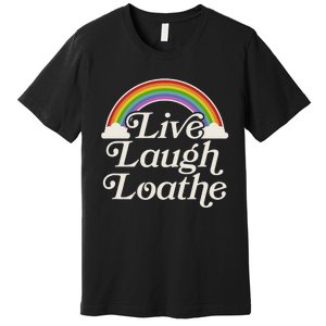 Funny Goth Gothic Parody Rainbow Live Laugh Loathe Premium T-Shirt