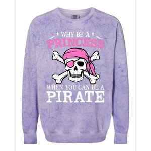 Funny Girl Gifts Why Be A Princess When You Can Be A Pirate Colorblast Crewneck Sweatshirt