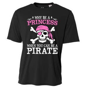 Funny Girl Gifts Why Be A Princess When You Can Be A Pirate Cooling Performance Crew T-Shirt