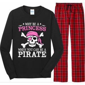 Funny Girl Gifts Why Be A Princess When You Can Be A Pirate Long Sleeve Pajama Set