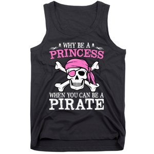 Funny Girl Gifts Why Be A Princess When You Can Be A Pirate Tank Top