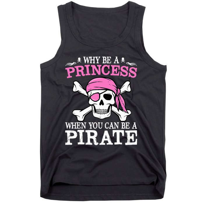 Funny Girl Gifts Why Be A Princess When You Can Be A Pirate Tank Top