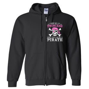 Funny Girl Gifts Why Be A Princess When You Can Be A Pirate Full Zip Hoodie