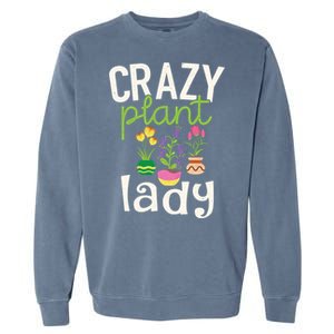 Funny Gardening Gift Crazy Plant Lady Gift Garment-Dyed Sweatshirt