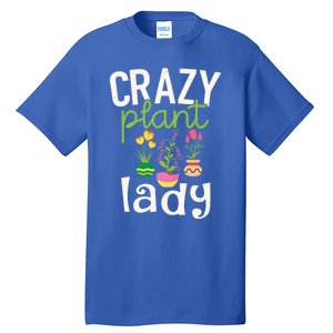 Funny Gardening Gift Crazy Plant Lady Gift Tall T-Shirt