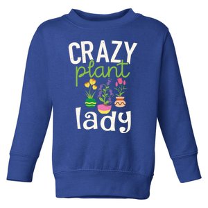 Funny Gardening Gift Crazy Plant Lady Gift Toddler Sweatshirt