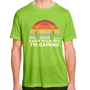 Funny Gamer Gift Idea Cant Hear You Im Gaming Adult ChromaSoft Performance T-Shirt