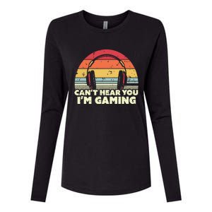 Funny Gamer Gift Idea Cant Hear You Im Gaming Womens Cotton Relaxed Long Sleeve T-Shirt