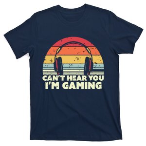 Funny Gamer Gift Idea Cant Hear You Im Gaming T-Shirt