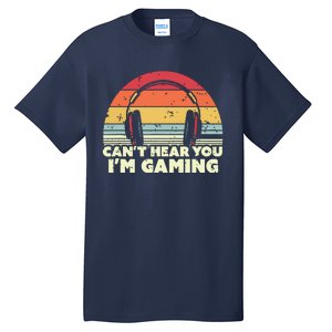 Funny Gamer Gift Idea Cant Hear You Im Gaming Tall T-Shirt