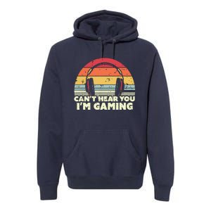 Funny Gamer Gift Idea Cant Hear You Im Gaming Premium Hoodie