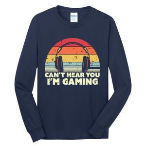 Funny Gamer Gift Idea Cant Hear You Im Gaming Tall Long Sleeve T-Shirt