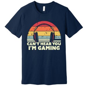 Funny Gamer Gift Idea Cant Hear You Im Gaming Premium T-Shirt