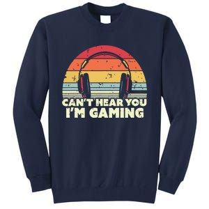 Funny Gamer Gift Idea Cant Hear You Im Gaming Tall Sweatshirt