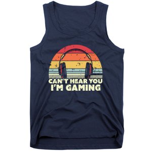 Funny Gamer Gift Idea Cant Hear You Im Gaming Tank Top