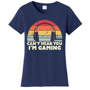 Funny Gamer Gift Idea Cant Hear You Im Gaming Women's T-Shirt